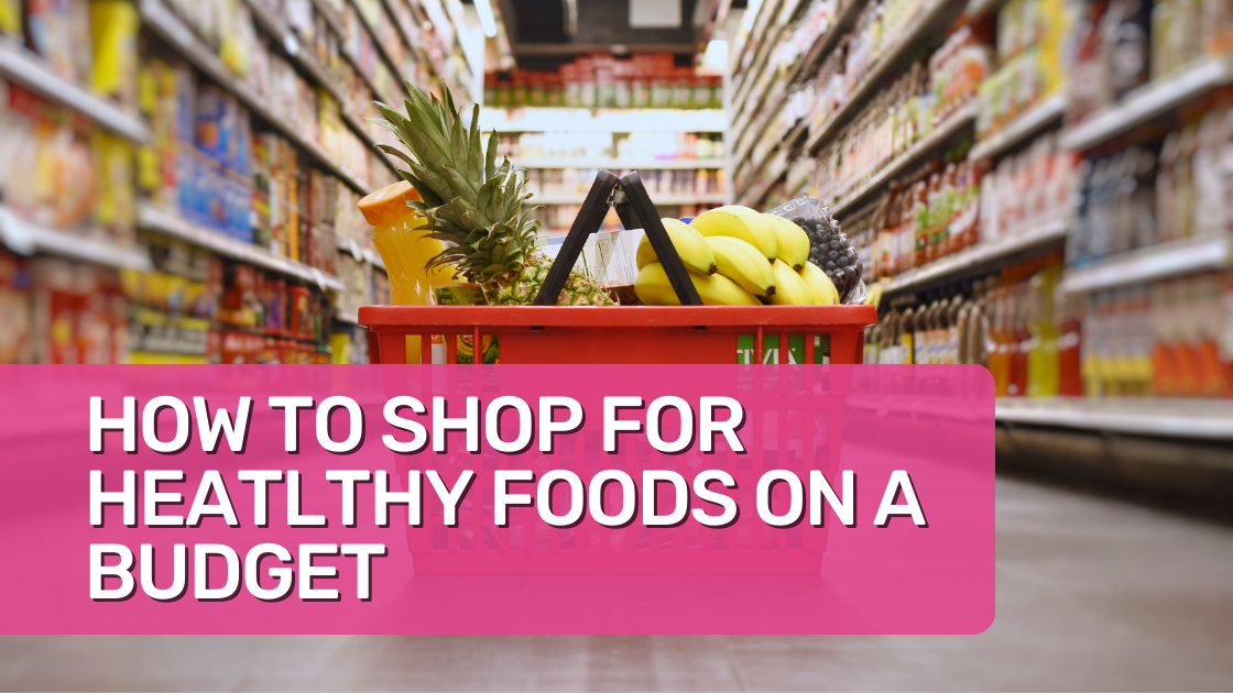 Tips For Healthy Grocery Shopping On A Budget - Common Threads